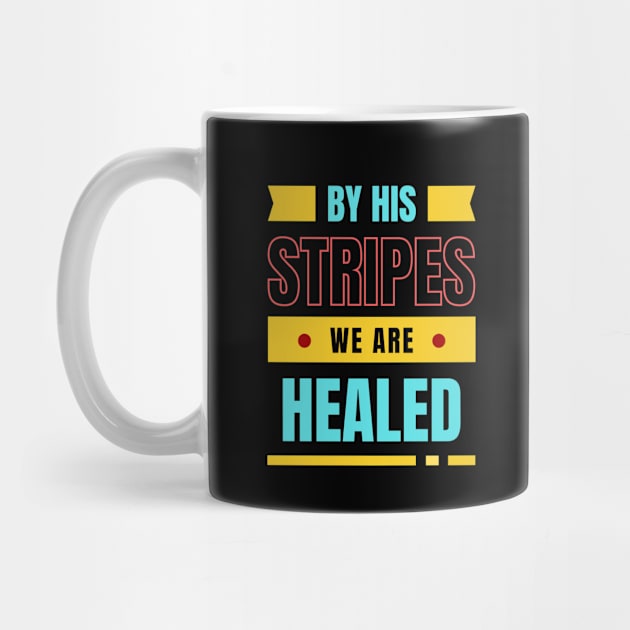 By His Stripes We Are Healed | Christian Typography by All Things Gospel